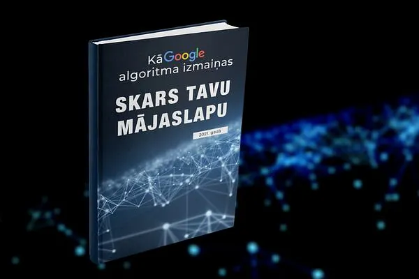 Kā Google algoritma izmaiņas skars tavu mājaslapu 2021. gadā? 
